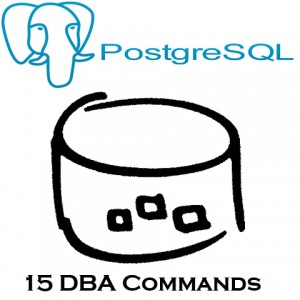 PostgreSQL DBA Commands PostgreSQL DBA Commands